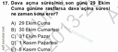 17. soru: Dava açma süresinin son günü 29 Ekim Cuma gününe rastlarsa dava açma süresi ne zaman sona erer? 3 A) 29 Ekim Cuma B)…