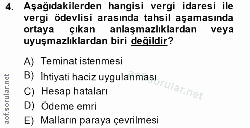 4. soru: Aşağıdakilerden hangisi vergi idaresi ile vergi ödevlisi arasında tahsil aşamasında ortaya çıkan anlaşmazlıklardan ve…