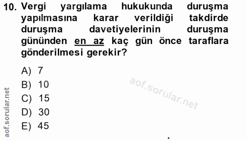 10. soru: Vergi yargılama hukukunda duruşma yapılmasına karar verildiği takdirde duruşma davetiyelerinin duruşma gününden en az…