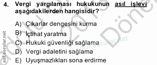 4. soru: Vergi yargılaması hukukunun asıl işlevi aşağıdakilerden hangisidir? A) Çıkarlar dengesini kurma B) İçtihat yaratma C)…