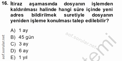 16. soru: Itiraz aşamasında dosyanın işlemden kaldırılması halinde hangi süre içinde yeni adres bildirilmek suretiyle dosyanın…
