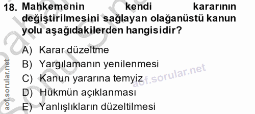 18. soru: Mahkemenin kendi kararının değiştirilmesini sağlayan olağanüstü kanun yolu aşağıdakilerden hangisidir? A) Karar düzel…
