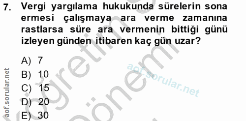 7. soru: Vergi yargılama hukukunda sürelerin sona ermesi çalışmaya ara verme zamanına rastlarsa süre ara vermenin bittiği günü…