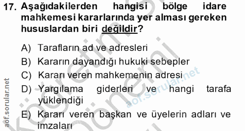 17. soru: Aşağıdakilerden hangisi bölge idare mahkemesi kararlarında yer alması gereken hususlardan biri değildir? A) Tarafları…