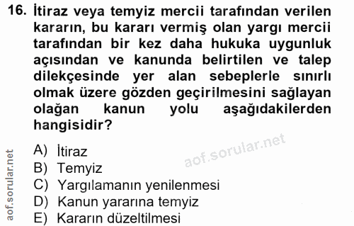 16. soru: Itiraz veya temyiz mercii tarafından verilen kararın, bu kararı vermiş olan yargı mercii tarafından bir kez daha huku…