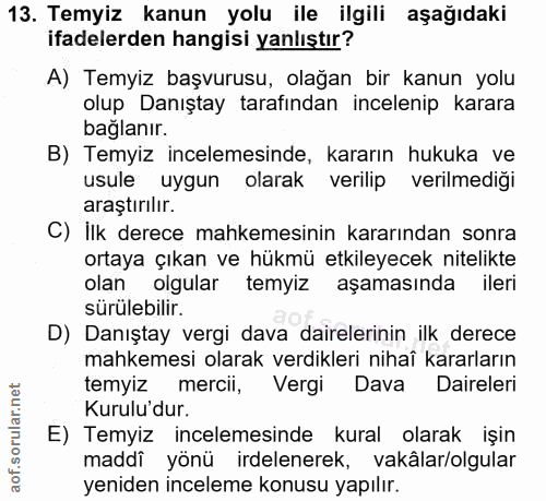 13. soru: Temyiz kanun yolu ile ilgili aşağıdaki ifadelerden hangisi yanlıştır? A) Temyiz başvurusu, olağan bir kanun yolu olup…