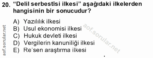 20. soru: "Delil serbestisi ilkesi" aşağıdaki ilkelerden hangisinin bir sonucudur? A) Yazılılık ilkesi B) Usul ekonomisi ilkesi…