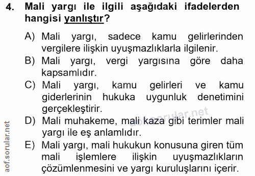 4. soru: Mali yargı ile ilgili aşağıdaki ifadelerden hangisi yanlıştır? A) Mali yargı, sadece kamu gelirlerinden vergilere ili…