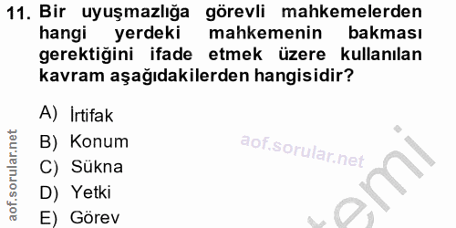 11. soru: Bir uyuşmazlığa görevli mahkemelerden hangi yerdeki mahkemenin bakması gerektigini ifade etmek üzere kullanılan kavra…