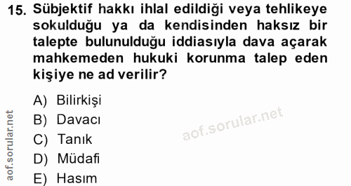 15. soru: Sübjektif hakkı ihlal edildiği veya tehlikeye sokulduğu ya da kendisinden haksız bir talepte bulunulduğu iddiasıyla d…