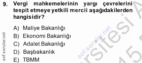 9. soru: Vergi mahkemelerinin yargı çevrelerini tespit etmeye yetkili mercii aşağıdakilerden hangisidir? A) Maliye Bakanlığı B…