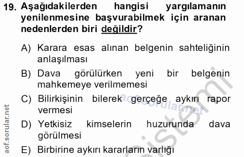 19. soru: Aşağıdakilerden hangisi yargılamanın yenilenmesine başvurabilmek için aranan nedenlerden biri değildir? A) Karara esa…