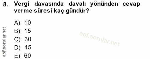 8. soru: Vergi davasında davalı yönünden cevap verme süresi kaç gündür? A) 10 B) 15 C) 30 D) 45 E) 60