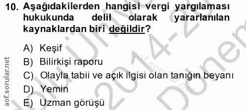 10. soru: Aşağıdakilerden hangisi vergi yargılaması hukukunda delil olarak yararlanılan kaynaklardan biri değildir? A) Keşif B)…
