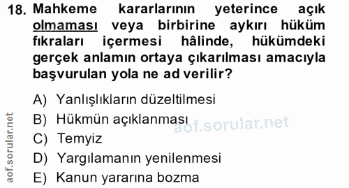 18. soru: Mahkeme kararlarının yeterince açık olmamasi veya birbirine aykırı hüküm fıkraları içermesi hâlinde, hükümdeki gerçek…