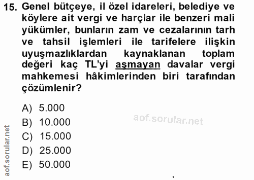 15. soru: Genel bütçeye, il özel idareleri, belediye ve köylere ait vergi ve harçlar ile benzeri mali yükümler, bunların zam ve…