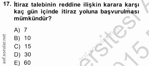 17. soru: Itiraz talebinin reddine ilişkin karara karşı kaç gün içinde itiraz yoluna başvurulması mümkündür? A) 7 B) 10 rsites…