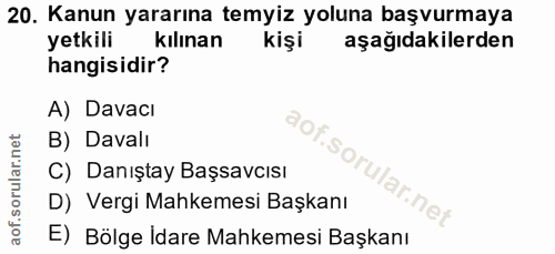 20. soru: Kanun yararına temyiz yoluna başvurmaya yetkili kılınan kişi aşağıdakilerden hangisidir? A) Davacı B) Davali 'SO C) D…