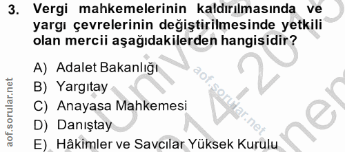 3. soru: Vergi mahkemelerinin kaldırılmasında ve yargı çevrelerinin değiştirilmesinde yetkili olan mercii aşağıdakilerden hang…