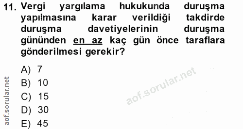 11. soru: Vergi yargılama hukukunda duruşma yapılmasına karar verildiği takdirde duruşma davetiyelerinin duruşma gününden en az…