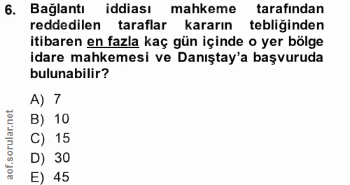 6. soru: Bağlantı iddiası mahkeme tarafindan reddedilen taraflar kararın tebliğinden itibaren en fazla kaç gün içinde o yer bö…