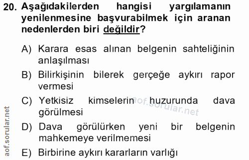 20. soru: Aşağıdakilerden hangisi yargilamanın yenilenmesine başvurabilmek için aranan nedenlerden biri değildir? A) Karara esa…