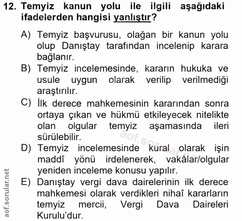 12. soru: Temyiz kanun yolu ile ilgili aşağıdaki ifadelerden hangisi yanlıştır? A) Temyiz başvurusu, olağan bir kanun yolu olup…