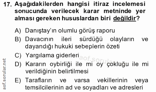 17. soru: Aşağıdakilerden hangisi itiraz incelemesi sonucunda verilecek karar metninde yer alması gereken hususlardan biri deği…