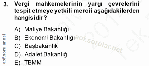 3. soru: Vergi mahkemelerinin yargı çevrelerini tespit etmeye yetkili mercii aşağıdakilerden hangisidir? B) Ekonomi Bakanlığıd…