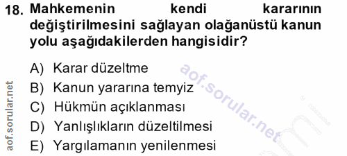 18. soru: Mahkemenin kendi kararının değiştirilmesini sağlayan olağanüstü kanun yolu aşağıdakilerden hangisidir? A) Karar düzel…