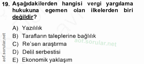 19. soru: Aşağıdakilerden hangisi vergi yargılama hukukuna egemen olan ilkelerden biri değildir? A) Yazılılık B) Tarafların tal…