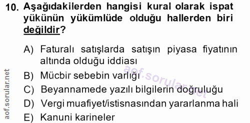 10. soru: Aşağıdakilerden hangisi kural olarak ispat yükünün yükümlüde olduğu hallerden biri değildir? A) Faturalı satışlarda s…