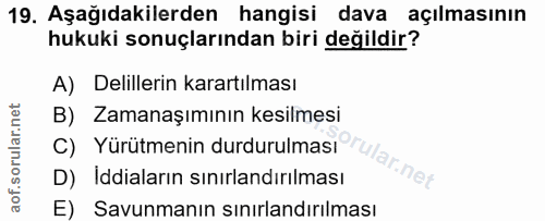 19. soru: Aşağıdakilerden hangisi dava açılmasının hukuki sonuçlarından biri değildir? A) Delillerin karartılması B) Zamanaşımı…