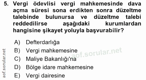 5. soru: Vergi ödevlisi vergi mahkemesinde dava açma süresi sona erdikten sonra düzeltme talebinde bulunursa ve düzeltme taleb…
