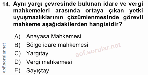 14. soru: Aynı yargı çevresinde bulunan idare ve vergi mahkemeleri arasında ortaya çıkan yetki uyuşmazlıklarının çözümlenmesind…