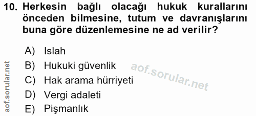 10. soru: Herkesin bağlı olacağı hukuk kurallarını önceden bilmesine, tutum ve davranışlarını buna göre düzenlemesine ne ad ver…