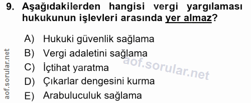 9. soru: Aşağıdakilerden hangisi vergi yargılaması hukukunun işlevleri arasında yer almaz? A) Hukuki güvenlik sağlama B) Vergi…