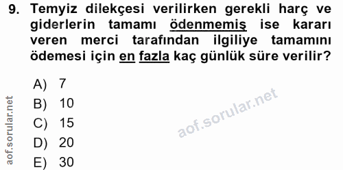 9. soru: Temyiz dilekçesi verilirken gerekli harç ve giderlerin tamamı ödenmemis ise kararı veren merci tarafından ilgiliye ta…