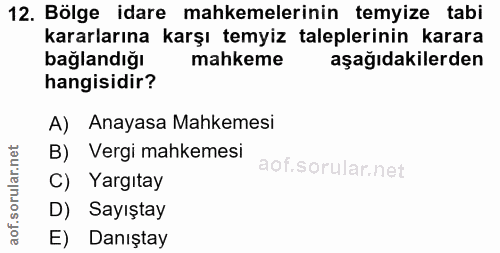 12. soru: Bölge idare mahkemelerinin temyize tabi kararlarına karşı temyiz taleplerinin karara bağlandığı mahkeme aşağıdakilerd…