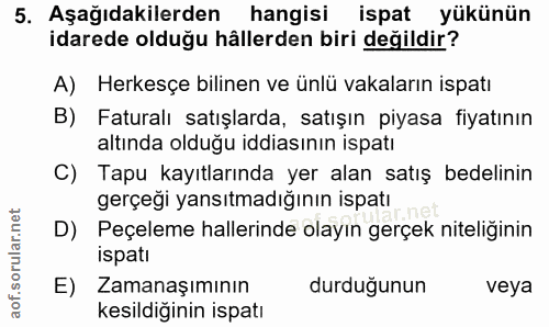 5. soru: Aşağıdakilerden hangisi ispat yükünün idarede olduğu hâllerden biri değildir? A) Herkesçe bilinen ve ünlü vakaların i…