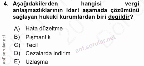 4. soru: Aşağıdakilerden hangisi vergi anlaşmazlıklarının idari aşamada çözümünü sağlayan hukuki kurumlardan biri değildir? A)…