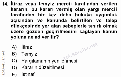 14. soru: Itiraz veya temyiz mercii tarafından verilen kararın, bu kararı vermiş olan yargı mercii tarafından bir kez daha huku…