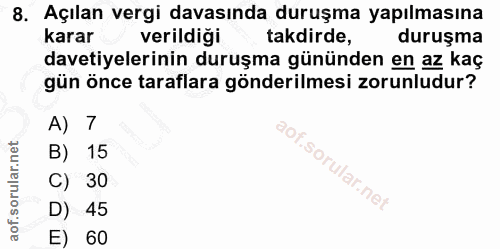 8. soru: Açılan vergi davasında duruşma yapılmasına karar verildiği takdirde, duruşma davetiyelerinin duruşma gününden en az k…
