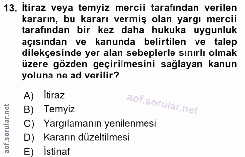 13. soru: Itiraz veya temyiz mercii tarafından verilen kararın, bu kararı vermiş olan yargı mercii tarafından bir kez daha huku…
