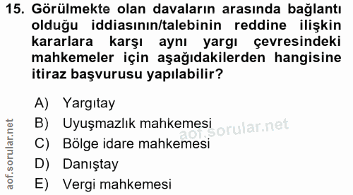15. soru: Görülmekte olan davaların arasında bağlantı olduğu iddiasının/talebinin reddine ilişkin kararlara karşı aynı yargı çe…