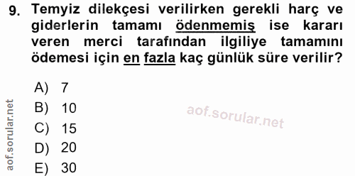 9. soru: Temyiz dilekçesi verilirken gerekli harç ve giderlerin tamamı ödenmemis ise kararı veren merci tarafından ilgiliye ta…