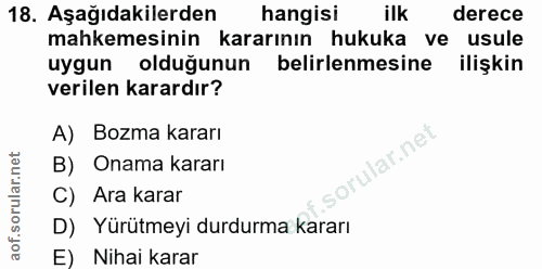 18. soru: Aşağıdakilerden hangisi ilk derece mahkemesinin kararının hukuka ve usule uygun olduğunun belirlenmesine ilişkin veri…