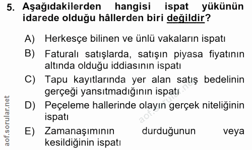 5. soru: Aşağıdakilerden hangisi ispat yükünün idarede olduğu hâllerden biri değildir? A) Herkesçe bilinen ve ünlü vakaların i…