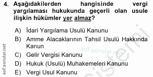 4. soru: Aşağıdakilerden hangisinde vergi yargılaması hukukunda geçerli olan usule ilişkin hükümler yer almaz? A) Idari Yargıl…