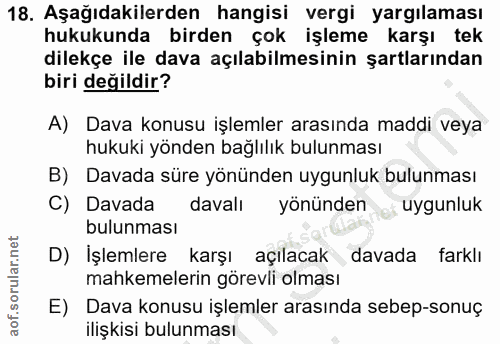 18. soru: Aşağıdakilerden hangisi vergi yargılaması hukukunda birden çok işleme karşı tek dilekçe ile dava açılabilmesinin şart…